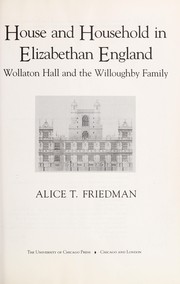 Friedman, Alice T. House and household in Elizabethan England :