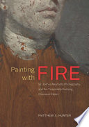 Hunter, Matthew C., author.  Painting with fire :