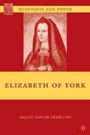 Elizabeth of York / Arlene Naylor Okerlund.