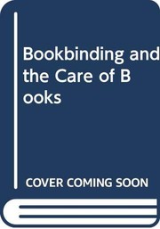 Bookbinding, and the care of books; a text-book for bookbinders and librarians. With drawings by Noel Rooke andother illus.