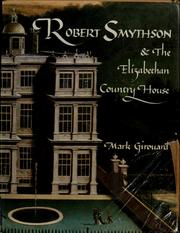 Robert Smythson and the Elizabethan country house / Mark Girouard.