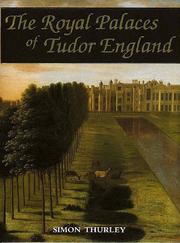 The royal palaces of Tudor England : architecture and court life, 1460-1547 / Simon Thurley.