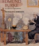 Edmund Burke : a life in caricature / Nicholas K. Robinson.