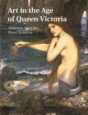 Royal Academy of Arts (Great Britain) Art in the age of Queen Victoria :