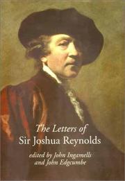 The letters of Sir Joshua Reynolds / edited by John Ingamells and John Edgcumbe.