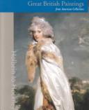 Great British paintings from American collections : Holbein to Hockney / Malcolm Warner and Robyn Asleson ; with contributions by Julia Marciari Alexander, Brian Allen, Patrick McCaughey.