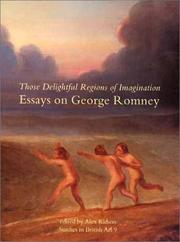 Those delightful regions of imagination : essays on George Romney / edited by Alex Kidson.