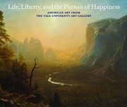 Yale University. Art Gallery. Life, liberty, and the pursuit of happiness :