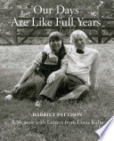 Our days are like full years : a memoir with letters from Louis Kahn / Harriet Pattison.