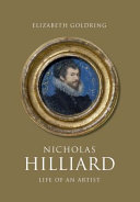 Goldring, Elizabeth, 1970- author.  Nicholas Hilliard :