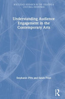 Pitts, Stephanie, author.  Understanding audience engagement in the contemporary arts /