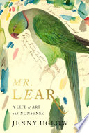 Uglow, Jennifer S., author.  Mr. Lear :