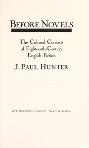 Before novels : the cultural contexts of eighteenth-century English fiction / J. Paul Hunter.