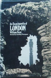 Kent, William, 1884-1963. An encyclopaedia of London.