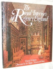 The royal interiors of Regency England from watercolours first published by W.H. Pine in 1817-1820 / text by David Watkin ; foreword by Sir Robin Mackworth-Young.