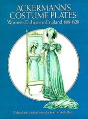 Ackermann's costume plates : women's fashions in England 1818-1828 / edited and with an introd. by Stella Blum.