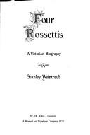 Four Rossettis : a Victorian biography / Stanley Weintraub.