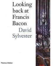 Sylvester, David. Looking back at Francis Bacon /