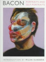 Bacon : portraits and self-portraits / introduction by Milan Kundera ; [essay by] France Borel ; [translated from the French by Ruth Taylor and Linda Asher].