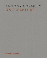 On sculpture / Antony Gormley ; edited by Mark Holborn.