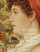  Women pioneers of the arts and crafts movement /