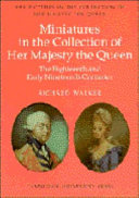 Walker, R. J. B. (Richard John Boileau), 1916- The eighteenth and early nineteenth century miniatures in the collection of Her Majesty the Queen /