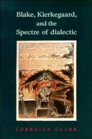 Blake, Kierkegaard, and the spectre of dialectic / Lorraine Clark.