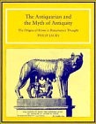 The antiquarian and the myth of antiquity : the origins of Rome in Renaissance thought / Philip Jacks.