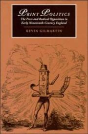 Print politics : the press and radical opposition in early nineteenth-century England / Kevin Gilmartin.