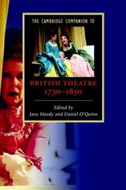 The Cambridge companion to British theatre, 1730-1830 / edited by Jane Moody and Daniel O'Quinn.