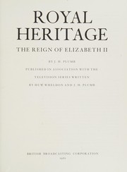 Royal heritage : the reign of Elizabeth II / by J.H. Plumb.