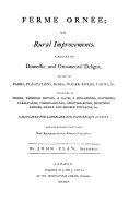 Ferme ornée; or, Rural improvements: a series of domestic and ornamental designs suited to parks, plantations, rides, walks, rivers, farms &c ... . London, I. and J. Taylor, 1795.