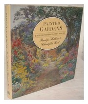 Painted gardens : English watercolours, 1850-1914 / Penelope Hobhouse & Christopher Wood.