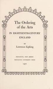 Lipking, Lawrence, 1934- The ordering of the arts in eighteenth-century England.