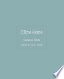 Hirst-isms / Damien Hirst ; edited by Larry Warsh.