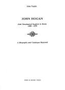 John Hogan, Irish neoclassical sculptor in Rome, 1800-1858 : a biography and catalogue raisonné / John Turpin.