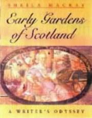 Early Scottish gardens : a writer's odyssey / Sheila Mackay.