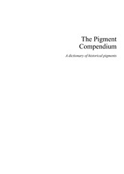 Pigment compendium : a dictionary of historical pigments / Nicholas Eastaugh ... [et al.].