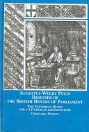 Powell, Christabel. Augustus Welby Pugin, designer of the British Houses of Parliament :