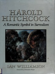 Harold Hitchcock, a romantic symbol in surrealism / Ian Williamson ; foreword by Christopher Wright.