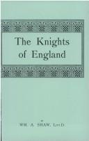 The knights of England; a complete record from the earliest time to the present day of the knights of all the orders of chivalry in England, Scotland, and Ireland, and of knights bachelors. Incorporating a complete list of knights bachelors dubbed in Ireland, compiled by G. D. Burtchaell.