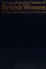 The Europa biographical dictionary of British women : over 1000 notable women from Britain's past / edited by Anne Crawford ...[et al.]