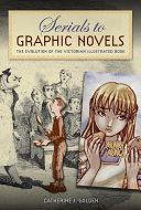 Golden, Catherine, author.  Serials to graphic novels :