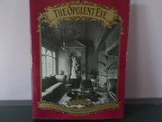 The opulent eye : late Victorian and Edwardian taste in interior design / by Nicholas Cooper ; with photographic plates by H. Bedford Lemere.