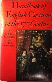 Cunnington, C. Willett (Cecil Willett), 1878-1961. Handbook of English costume in the seventeenth century,