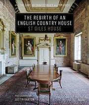 The rebirth of an English country house : St. Giles House / the Earl of Shaftsbury and Tim Knox ; photography by Justin Barton.