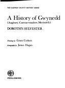 A history of Gwynedd (Anglesey, Caernarvonshire, Merioneth) / Dorothy Sylvester ; drawings by Grace Corbett ; cartography by James Hogan.