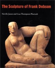 The sculpture of Frank Dobson / text by Neville Jason ; catalogue by Lisa Thompson-Pharoah.