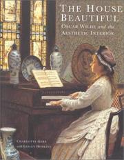 The house beautiful : Oscar Wilde and the aesthetic interior / Charlotte Gere ; with an essay by Lesley Hoskins.