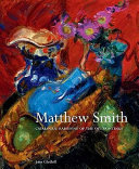 Gledhill, John, 1950- Catalogue raisonné of the oil paintings of Matthew Smith :